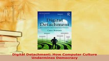 PDF  Digital Detachment How Computer Culture Undermines Democracy Free Books