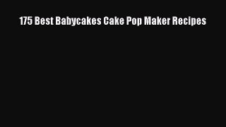 Download 175 Best Babycakes Cake Pop Maker Recipes Ebook Free