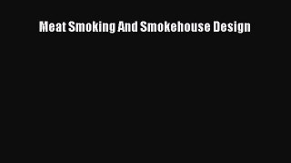 Read Meat Smoking And Smokehouse Design Ebook Free