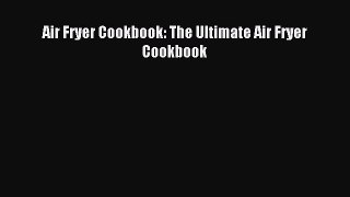 Read Air Fryer Cookbook: The Ultimate Air Fryer Cookbook PDF Online