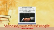 PDF  EGovernment Interoperability and Information Resource Integration Frameworks for Aligned Free Books