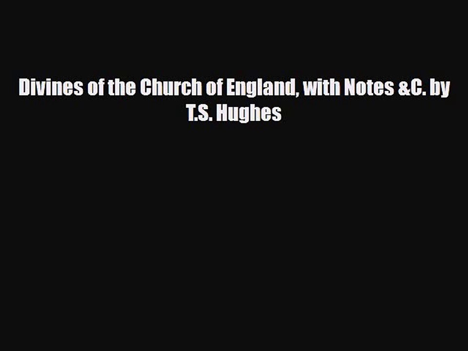 [PDF] Divines of the Church of England with Notes &C. by T.S. Hughes Download Online