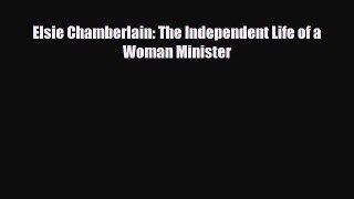 [PDF] Elsie Chamberlain: The Independent Life of a Woman Minister Download Online