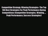 [Read book] Competitive Strategy: Winning Strategies- The Top 100 Best Strategies For Peak