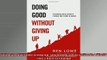 READ book  Doing Good Without Giving Up Sustaining Social Action in a World Thats Hard to Change  FREE BOOOK ONLINE