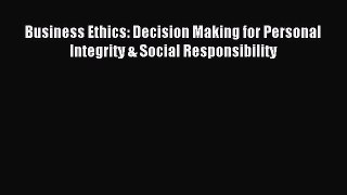 Read Business Ethics: Decision Making for Personal Integrity & Social Responsibility Ebook