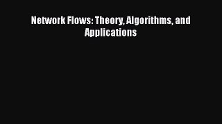Read Network Flows: Theory Algorithms and Applications Ebook Free