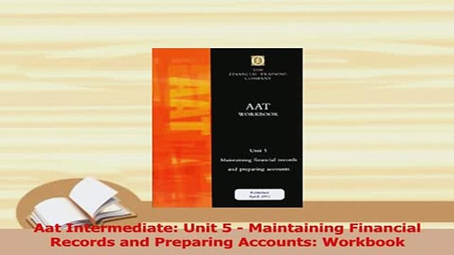 PDF Aat Intermediate Unit 5 Maintaining Financial Records and Preparing Accounts Workbook Download Online