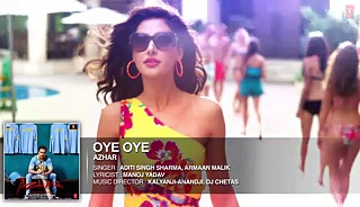 OYE OYE Song  Azhar  Emraan Hashmi, Nargis Fakhri, Prachi Desai = New Movie Songs 2016