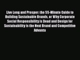 [Read book] Live Long and Prosper: the 55-Minute Guide to Building Sustainable Brands or Why