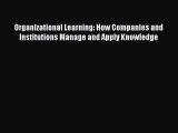 [Read book] Organizational Learning: How Companies and Institutions Manage and Apply Knowledge