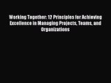 [Read book] Working Together: 12 Principles for Achieving Excellence in Managing Projects Teams