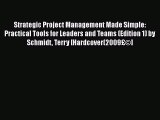 [Read book] Strategic Project Management Made Simple: Practical Tools for Leaders and Teams
