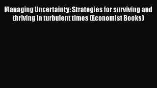[Read book] Managing Uncertainty: Strategies for surviving and thriving in turbulent times