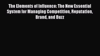 [Read book] The Elements of Influence: The New Essential System for Managing Competition Reputation