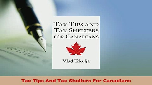 Read Tax Tips And Tax Shelters For Canadians Ebook Free