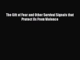 Download The Gift of Fear and Other Survival Signals that Protect Us From Violence PDF Free