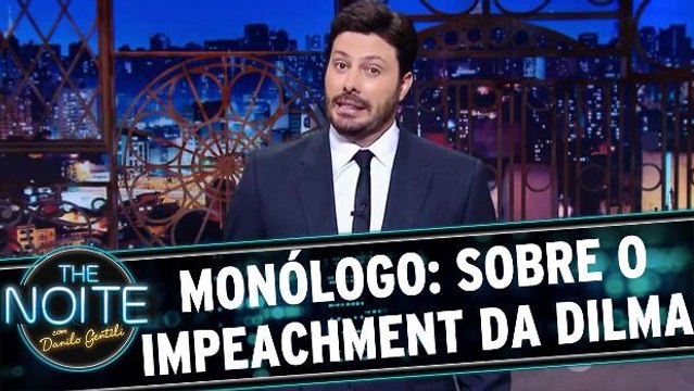 Monólogo: Sobre o Impeachment da Dilma e governo Temer