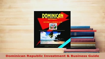 PDF  Dominican Republic Investment  Business Guide Read Full Ebook