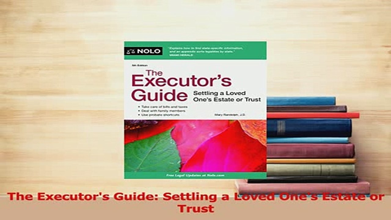 Read  The Executors Guide Settling a Loved Ones Estate or Trust Ebook Free