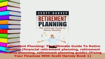 Read  Retirement Planning The Ultimate Guide To Retire Wealthy financial retirement planning Ebook Free