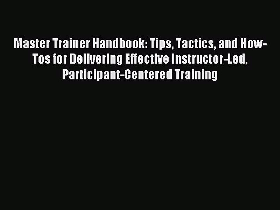 Read Master Trainer Handbook: Tips Tactics and How-Tos for Delivering Effective Instructor-Led