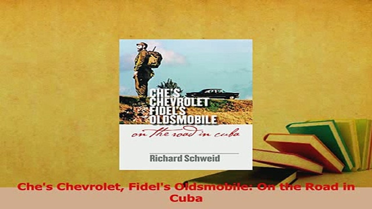 PDF  Ches Chevrolet Fidels Oldsmobile On the Road in Cuba Download Full Ebook