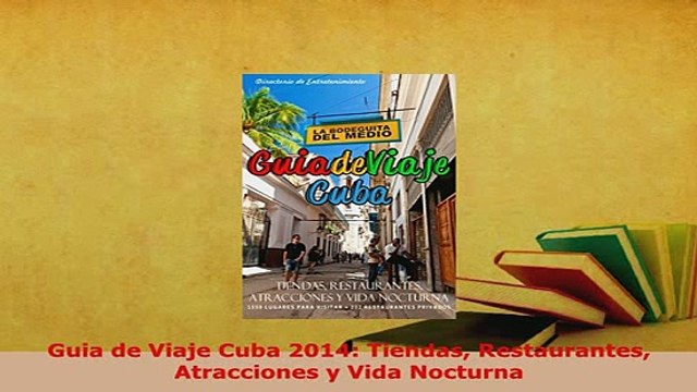 PDF Guia de Viaje Cuba 2014 Tiendas Restaurantes Atracciones y Vida Nocturna Download Full Ebook