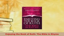 PDF  Enjoying the Book of Ruth The Bible in Rhyme Free Books