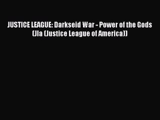 Read JUSTICE LEAGUE: Darkseid War - Power of the Gods (Jla (Justice League of America)) Ebook