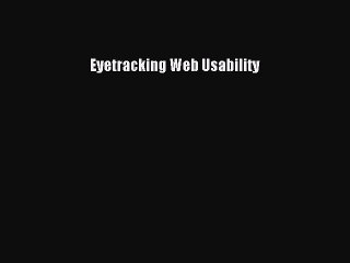 [Read PDF] Eyetracking Web Usability Download Free