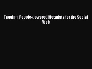 [Read PDF] Tagging: People-powered Metadata for the Social Web Download Free