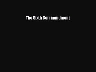 Download The Sixth Commandment Free Books