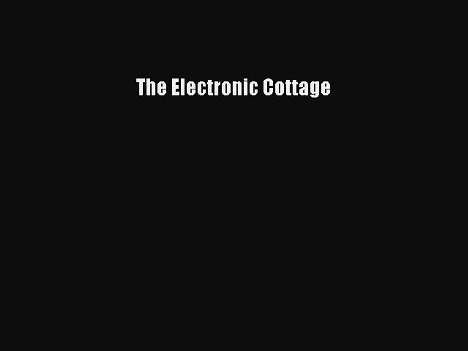 [Read PDF] The Electronic Cottage Ebook Online
