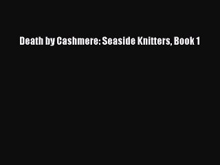 Download Death by Cashmere: Seaside Knitters Book 1  EBook