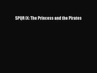 Download SPQR IX: The Princess and the Pirates  EBook