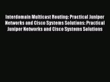 [Read PDF] Interdomain Multicast Routing: Practical Juniper Networks and Cisco Systems Solutions: