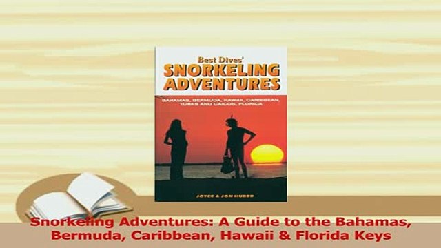 PDF Snorkeling Adventures A Guide to the Bahamas Bermuda Caribbean Hawaii Florida Keys Read Full Ebook