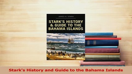 PDF  Starks History and Guide to the Bahama Islands Read Full Ebook