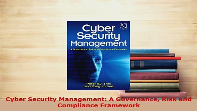 PDF Cyber Security Management A Governance Risk and Compliance Framework Free Books