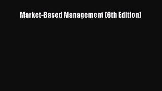 Download Market-Based Management (6th Edition) PDF Online