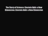 Download The Story of Science: Einstein Adds a New Dimension: Einstein Adds a New Dimension