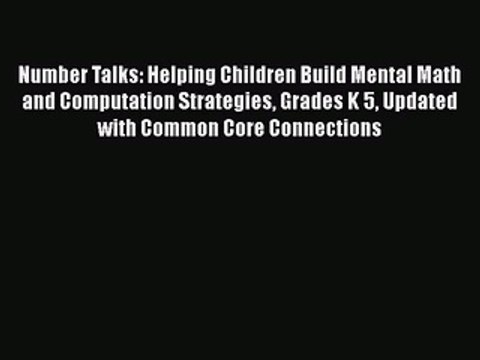Download Number Talks: Helping Children Build Mental Math and Computation Strategies Grades