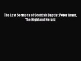 Ebook The Lost Sermons of Scottish Baptist Peter Grant The Highland Herald Download Full Ebook
