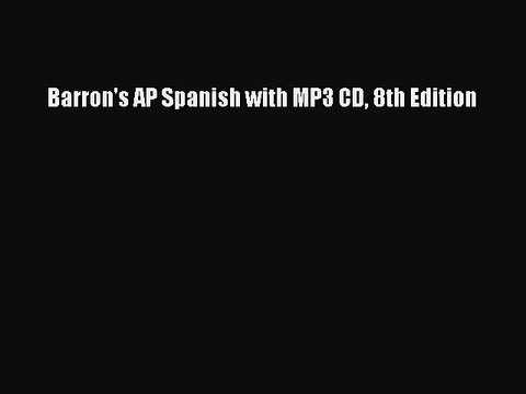 Download Barron's AP Spanish with MP3 CD 8th Edition Read Online