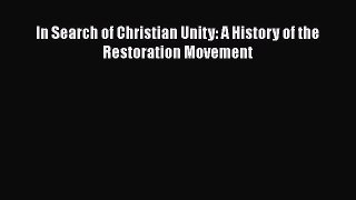 Ebook In Search of Christian Unity: A History of the Restoration Movement Download Full Ebook