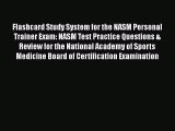 Download Flashcard Study System for the NASM Personal Trainer Exam: NASM Test Practice Questions