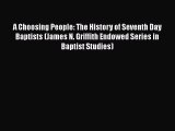 Ebook A Choosing People: The History of Seventh Day Baptists (James N. Griffith Endowed Series
