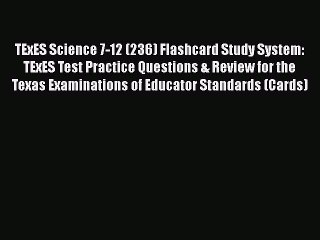 Download TExES Science 7-12 (236) Flashcard Study System: TExES Test Practice Questions & Review