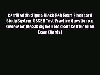 Download Certified Six Sigma Black Belt Exam Flashcard Study System: CSSBB Test Practice Questions